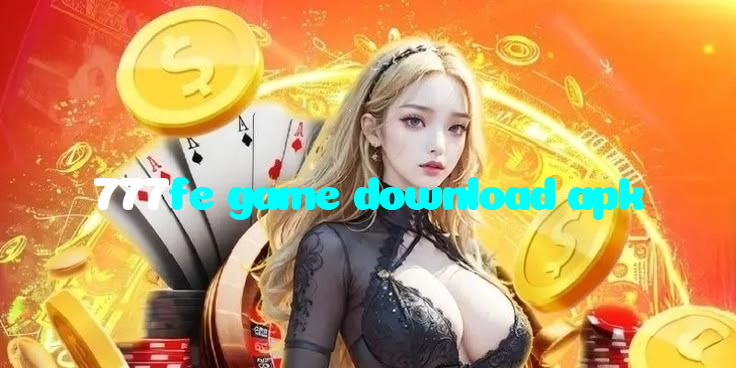 777fe game download apk